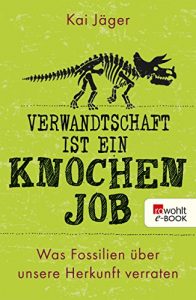 Descargar Verwandtschaft ist ein Knochenjob: Was Fossilien über unsere Herkunft verraten (German Edition) pdf, epub, ebook