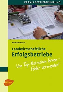 Descargar Landwirtschaftliche Erfolgsbetriebe: Von Top-Betrieben lernen – Fehler vermeiden (German Edition) pdf, epub, ebook