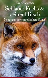 Descargar Schlauer Fuchs & kleiner Hirsch: Neues aus der europäischen Fauna (Reihe “Zoologie aktuell” 3) (German Edition) pdf, epub, ebook