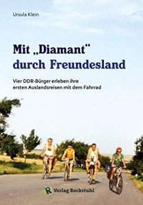 Descargar Mit “Diamant” durch Freundesland: Vier DDR-Bürger erleben ihre ersten Auslandsreisen mit dem Fahrrad – 1974 und 1975 in die CSSR und Ungarn (German Edition) pdf, epub, ebook