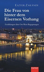 Descargar Die Frau von hinter dem Eisernen Vorhang: Erzählungen über Ost-West-Begegnungen (German Edition) pdf, epub, ebook