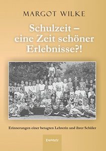 Descargar Schulzeit – eine Zeit schöner Erlebnisse?!: Erinnerungen einer betagten Lehrerin und ihrer Schüler (German Edition) pdf, epub, ebook