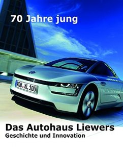 Descargar 70 Jahre jung  –  Das Autohaus Liewers: Geschichte und Innovation pdf, epub, ebook