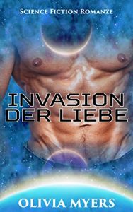 Descargar Science Fiction Romanze: Invasion der Liebe (BBW Weltall Verschleppung Schwangerschaft Sci-Fi Romanze) (Alien-Invasion neue paranormale Fantasy-Kurzgeschichte für Erwachsene) (German Edition) pdf, epub, ebook