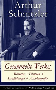 Descargar Gesammelte Werke: Romane + Dramen + Erzählungen + Autobiografie (76 Titel in einem Buch – Vollständige Ausgaben): Der Weg ins Freie + Jugend in Wien + … grüne Kakadu und viel mehr (German Edition) pdf, epub, ebook