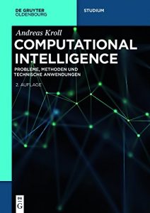 Descargar Computational Intelligence: Probleme, Methoden und technische Anwendungen (De Gruyter Studium) pdf, epub, ebook