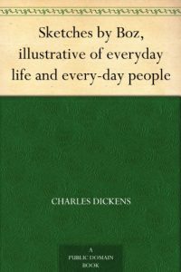 Descargar Sketches by Boz, illustrative of everyday life and every-day people (English Edition) pdf, epub, ebook