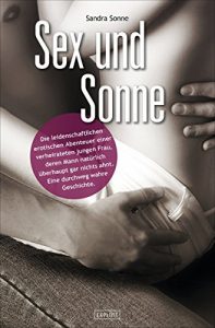 Descargar Sex und Sonne: Die leidenschaftlichen erotischen Abenteuer einer verheirateten jungen Frau, deren Mann natürlich überhaupt gar nichts ahnt. Eine durchweg wahre Geschichte. (German Edition) pdf, epub, ebook