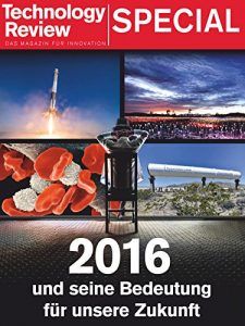 Descargar Technolgy Review Special 2016: 2016 und seine Bedeutung für unsere Zukunft (German Edition) pdf, epub, ebook