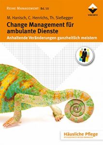 Descargar Change Management für ambulante Dienste: Anhaltende Veränderungen ganzheitlich meistern (Häusliche Pflege) (German Edition) pdf, epub, ebook