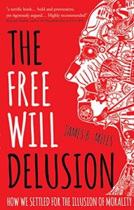 Descargar The Free Will Delusion: How We Settled for the Illusion of Morality (English Edition) pdf, epub, ebook