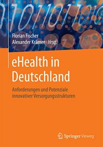 Descargar eHealth in Deutschland: Anforderungen und Potenziale innovativer Versorgungsstrukturen pdf, epub, ebook