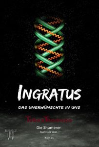 Descargar INGRATUS – Das Unerwünschte in uns: Ausgabe Sophie und Lennard (Die Shumerer) pdf, epub, ebook