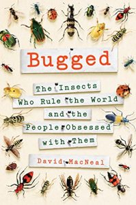 Descargar Bugged: The Insects Who Rule the World and the People Obsessed with Them pdf, epub, ebook