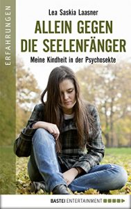 Descargar Allein gegen die Seelenfänger: Meine Kindheit in der Psychosekte (Erfahrungen. Bastei Lübbe Taschenbücher) (German Edition) pdf, epub, ebook