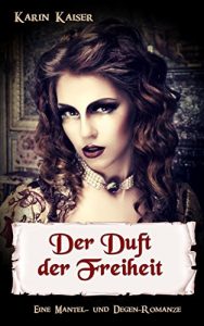 Descargar Der Duft der Freiheit: Eine Mantel- und Degen-Romanze (German Edition) pdf, epub, ebook