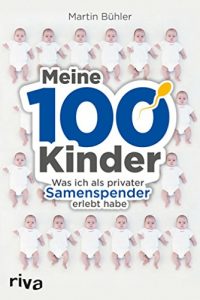 Descargar Meine 100 Kinder: Was ich als privater Samenspender erlebt habe pdf, epub, ebook