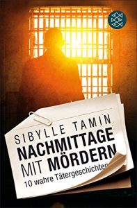 Descargar Nachmittage mit Mördern: 10 wahre Tätergeschichten (German Edition) pdf, epub, ebook