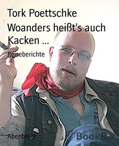 Descargar Woanders heißt’s auch Kacken …: Reiseberichte (German Edition) pdf, epub, ebook