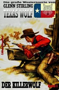 Descargar Texas Wolf, Band 1: Der Killerwolf: Die große Western-Serie (German Edition) pdf, epub, ebook