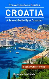 Descargar Croatia: FULL COUNTRY GUIDE by TRAVEL INSIDERS: The Best Travel Tips From A Croat (English Edition) pdf, epub, ebook