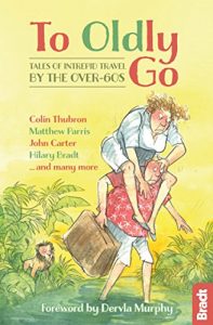 Descargar To Oldly Go: Tales of Intrepid Travel by the Over-60s (Bradt Travel Guides (Travel Literature)) pdf, epub, ebook