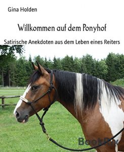 Descargar Willkommen auf dem Ponyhof: Satirische Anekdoten aus dem Leben eines Reiters (German Edition) pdf, epub, ebook