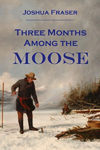 Descargar Three Months  Among the  Moose (1881) (English Edition) pdf, epub, ebook