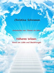 Descargar Antworten von “Denen da oben” Höheres Wissen: Rund um Liebe und Beziehungen pdf, epub, ebook