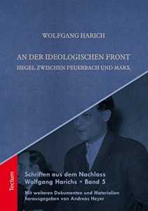 Descargar Schriften aus dem Nachlass Wolfgang Harichs: An der ideologischen Front: Hegel zwischen Feuerbach und Marx (German Edition) pdf, epub, ebook