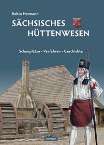 Descargar Sächsisches Hüttenwesen: Schauplätze – Verfahren – Geschichte (German Edition) pdf, epub, ebook