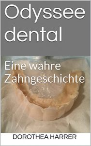 Descargar Odyssee dental: Eine wahre Zahngeschichte (German Edition) pdf, epub, ebook