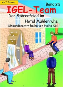 Descargar IGEL-Team 25 – Der Störenfried im Hotel Mühlenruhe: Kinderbücher pdf, epub, ebook