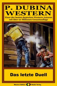 Descargar P. Dubina Western, Bd. 58: Das letzte Duell (Western-Reihe) (German Edition) pdf, epub, ebook