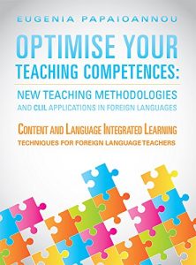 Descargar Optimise Your Teaching Competences: New Teaching Methodologies and CLIL Applications in Foreign Languages: Content and Language Integrated Learning Techniques … Foreign Language Teachers (English Edition) pdf, epub, ebook