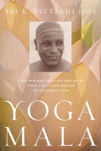 Descargar Yoga Mala: The Seminal Treatise and Guide from the Living Master of Ashtanga Yoga pdf, epub, ebook