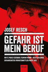 Descargar Gefahr ist mein Beruf: MH17, Pablo Escobar, Florian Homm – Deutschlands erfahrenster Privatermittler packt aus (German Edition) pdf, epub, ebook