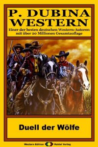 Descargar P. Dubina Western, Bd. 60: Duell der Wölfe (Western-Reihe) (German Edition) pdf, epub, ebook