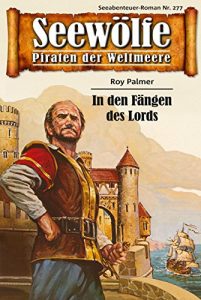 Descargar Seewölfe – Piraten der Weltmeere 277: In den Fängen des Lords (German Edition) pdf, epub, ebook