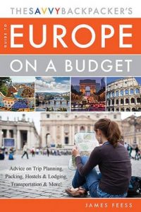 Descargar The Savvy Backpacker?s Guide to Europe on a Budget: Advice on Trip Planning, Packing, Hostels & Lodging, Transportation & More! pdf, epub, ebook