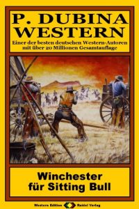 Descargar P. Dubina Western, Bd. 33: Winchester für Sitting Bull (Western-Reihe) (German Edition) pdf, epub, ebook