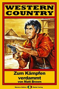 Descargar WESTERN COUNTRY 33: Zum Kämpfen verdammt (German Edition) pdf, epub, ebook