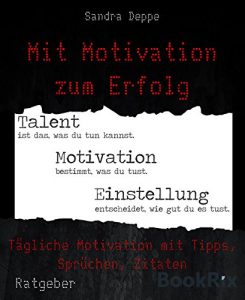 Descargar Mit Motivation zum Erfolg: Tägliche Motivation mit Tipps, Sprüchen, Zitaten (German Edition) pdf, epub, ebook