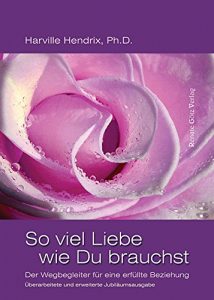 Descargar So viel Liebe wie Du brauchst: Der Wegbegleiter für eine erfüllte Beziehung (German Edition) pdf, epub, ebook