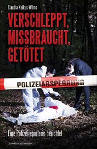 Descargar Verschleppt, missbraucht, getötet: Eine Polizeireporterin berichtet (German Edition) pdf, epub, ebook