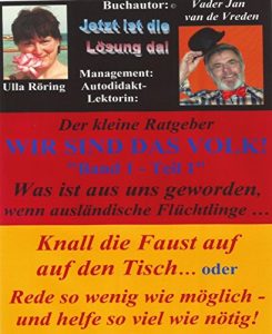 Descargar Wir sind das Volk, der kleine Ratgeber: 1. Was ist aus uns geworden, wenn ausländische Flüchtlinge… (German Edition) pdf, epub, ebook