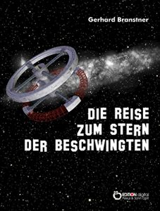 Descargar Die Reise zum Stern der Beschwingten: Schilderung der galaktischen Erfahrungen etlicher Erdenmenschen, die versehentlich in die Milchstraße geraten, nach … aber glücklich wieder daheim angelangt sind pdf, epub, ebook