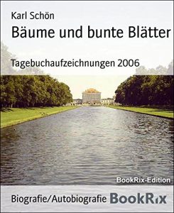 Descargar Bäume und bunte Blätter: Tagebuchaufzeichnungen 2006 (German Edition) pdf, epub, ebook