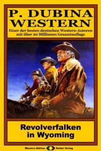 Descargar P. Dubina Western, Bd. 51: Revolverfalken in Wyoming (Western-Reihe) (German Edition) pdf, epub, ebook