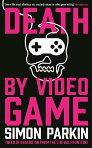 Descargar Death by Video Game: Tales of obsession from the virtual frontline pdf, epub, ebook